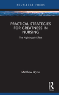 Practical Strategies for Greatness in Nursing: The Nightingale Effect