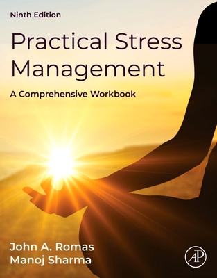 Practical Stress Management: A Comprehensive Workbook - Romas, John A, MPH, and Sharma, Manoj