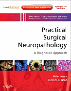 Practical Surgical Neuropathology: A Diagnostic Approach: A Volume in the Pattern Recognition Series