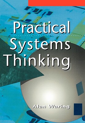 Practical Systems Thinking - Waring, Alan