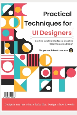 Practical Techniques for UI Designers - R, Dhayanandh