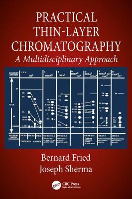 Practical Thin-Layer Chromatography: A Multidisciplinary Approach - Fried, Bernard