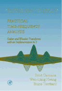 Practical Time-Frequency Analysis: Gabor and Wavelet Transforms, with an Implementation in S - Carmona, Rene A, and Carmona, R, and Torresani, Bruno
