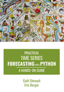 Practical Time Series Forecasting with Python: A Hands-On Guide