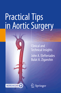Practical Tips in Aortic Surgery: Clinical and Technical Insights