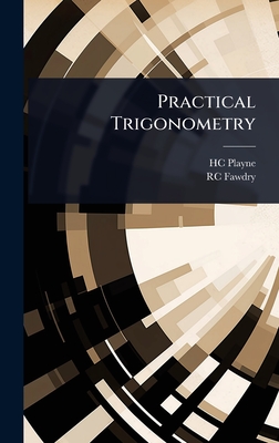 Practical Trigonometry - Playne, Hc, and Fawdry, Rc