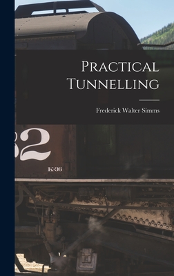Practical Tunnelling - Simms, Frederick Walter