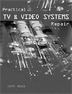 Practical TV and Video Systems Repair