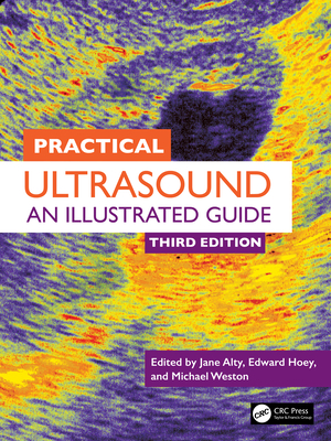 Practical Ultrasound: An Illustrated Guide - Alty, Jane, and Hoey, Edward, and Weston, Michael