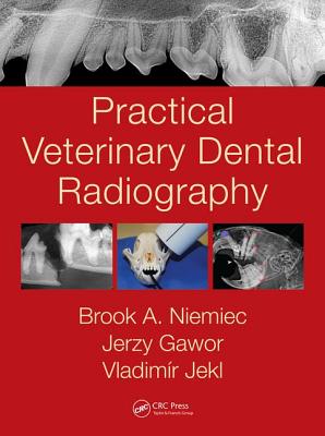 Practical Veterinary Dental Radiography - Niemiec, Brook A, and Gawor, Jerzy, and Jekl, Vladim�r