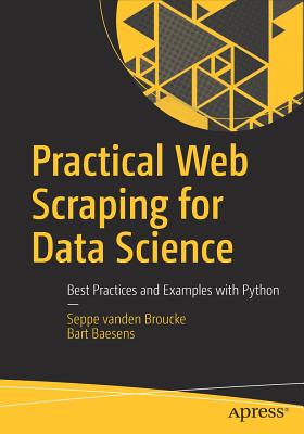 Practical Web Scraping for Data Science: Best Practices and Examples with Python - Vanden Broucke, Seppe, and Baesens, Bart