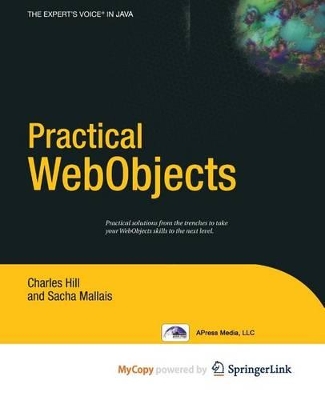 Practical WebObjects - Mallais, Sacha (Editor), and Hill, Andrew, Professor (Editor)