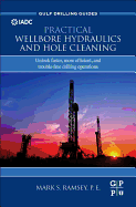 Practical Wellbore Hydraulics and Hole Cleaning: Unlock faster, more efficient, and trouble-free drilling operations