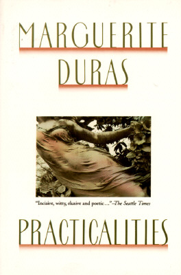 Practicalities - Duras, Marguerite, and Bray, Barbara, Professor (Translated by)