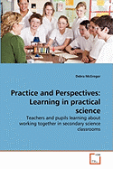 Practice and Perspectives: Learning in Practical Science