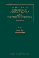 Practice and Progress in Cardiac Pacing and Electrophysiology