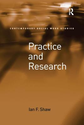 Practice and Research - Shaw, Ian F.