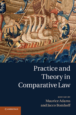 Practice and Theory in Comparative Law - Adams, Maurice (Editor), and Bomhoff, Jacco (Editor)