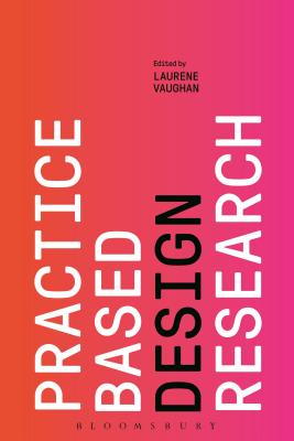 Practice-based Design Research - Vaughan, Laurene (Editor)
