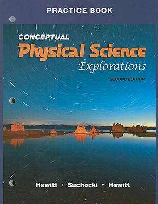 Practice Book for Conceptual Physical Science Explorations - Hewitt, Paul, and Suchocki, John, and Hewitt, Leslie