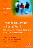 Practice Education in Social Work: A Handbook for Practice Teachers, Assessors and Educators