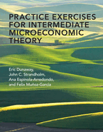 Practice Exercises for Intermediate Microeconomic Theory