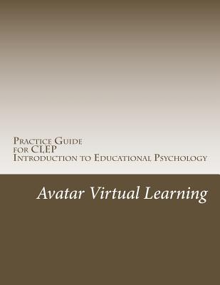 Practice Guide for CLEP Introduction to Educational Psychology - Learning, Avatar Virtual
