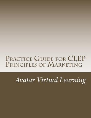Practice Guide for CLEP Principles of Marketing - Learning, Avatar Virtual