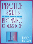 Practice Issues for the Beginning Counselor