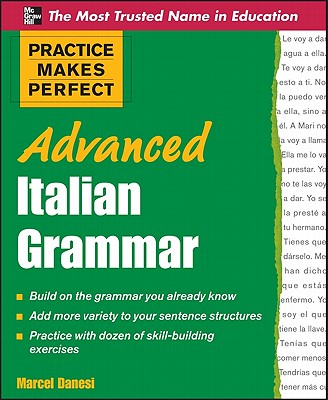 Practice Makes Perfect Advanced Italian Grammar - Danesi, Marcel