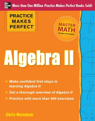 Practice Makes Perfect Algebra II - Monahan, Christopher