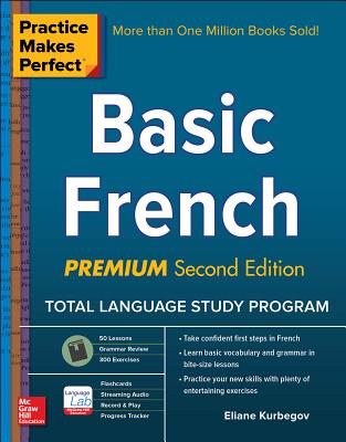 Practice Makes Perfect: Basic French, Premium Second Edition - Kurbegov, Eliane