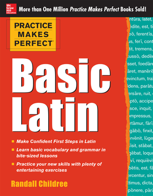 Practice Makes Perfect Basic Latin - Childree, Randall