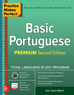 Practice Makes Perfect: Basic Portuguese, Premium Second Edition - Tyson-Ward, Sue