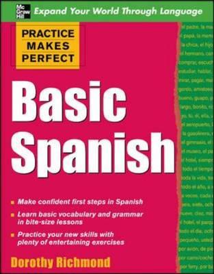 Practice Makes Perfect Basic Spanish - Richmond, Dorothy