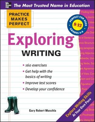 Practice Makes Perfect Exploring Writing - Muschla, Gary Robert