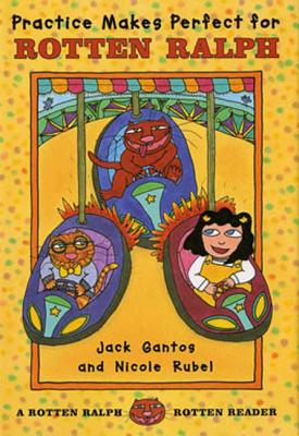 Practice Makes Perfect for Rotten Ralph: A Rotten Ralph Rotten Reader - Gantos, Jack