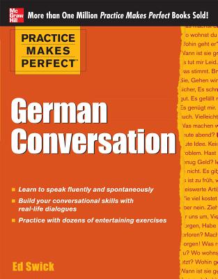 Practice Makes Perfect German Conversation - Swick, Ed