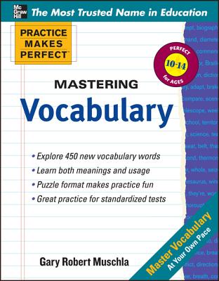 Practice Makes Perfect Mastering Vocabulary - Muschla, Gary Robert