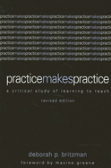 Practice Makes Practice: A Critical Study of Learning to Teach