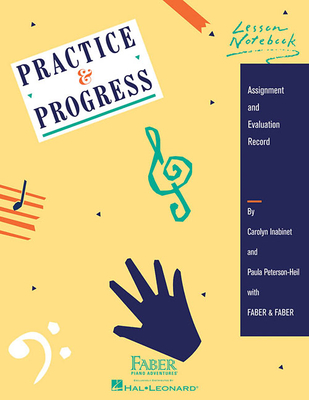 Practice & Progress Lesson Notebook - Inabinet, Carolyn, and Peterson-heil, Paula, and Faber, Nancy