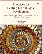Practices for Scaling Lean & Agile Development: Large, Multisite, and Offshore Product Development with Large-Scale Scrum