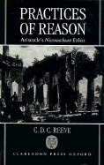 Practices of Reason: Aristotle's Nicomachean Ethics