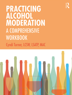 Practicing Alcohol Moderation: A Comprehensive Workbook - Turner, Cyndi