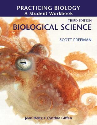 Practicing Biology: A Student Workbook for Freeman Biological Science - Freeman, Scott, and Heitz, Jean, and Giffen, Cindee