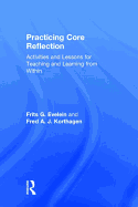 Practicing Core Reflection: Activities and Lessons for Teaching and Learning from Within