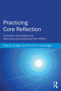 Practicing Core Reflection: Activities and Lessons for Teaching and Learning from Within