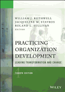 Practicing Organization Development: Leading Transformation and Change