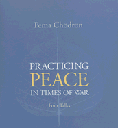 Practicing Peace in Times of War: A Buddhist Perspective