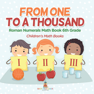 Practicing Roman Numerals - Math Book 6th Grade Children's Math Books